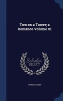 Two on a Tower; a Romance Volume 01