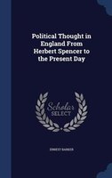 Political Thought in England From Herbert Spencer to the Present Day