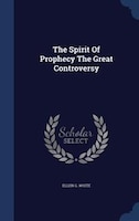 The Spirit Of Prophecy The Great Controversy