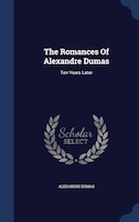 The Romances Of Alexandre Dumas: Ten Years Later