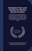 Exemption From Local Taxation for Wireless Service Providers: Hearing Before the Subcommittee on Commercial and Administrative Law