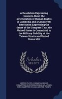 A Resolution Expressing Concern About the Deterioration of Human Rights in Cambodia and a Concurrent Resolution Expressing the Sen