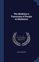 The Mediator's Taxonomy of People in Mediation