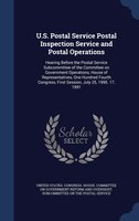 U.S. Postal Service Postal Inspection Service and Postal Operations: Hearing Before the Postal Service Subcommittee of the Committ