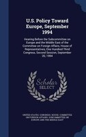 U.S. Policy Toward Europe, September 1994: Hearing Before the Subcommittee on Europe and the Middle East of the Committee on Forei