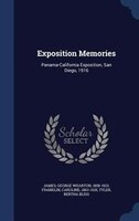 Exposition Memories: Panama-California Exposition, San Diego, 1916