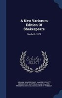 A New Variorum Edition Of Shakespeare: Macbeth. 1873