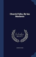 Church Folks, By Ian Maclaren