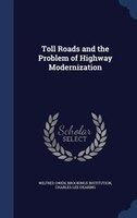 Toll Roads and the Problem of Highway Modernization