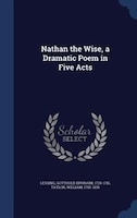 Nathan the Wise, a Dramatic Poem in Five Acts