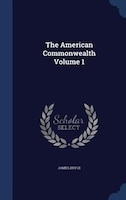 The American Commonwealth Volume 1