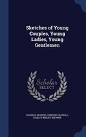 Sketches of Young Couples, Young Ladies, Young Gentlemen