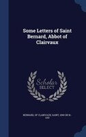 Some Letters of Saint Bernard, Abbot of Clairvaux