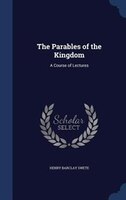 The Parables of the Kingdom: A Course of Lectures
