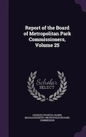 Report of the Board of Metropolitan Park Commissioners, Volume 25