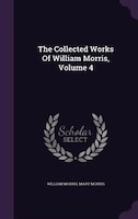 The Collected Works Of William Morris, Volume 4