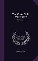 The Works Of Sir Walter Scott: The Antiquary I