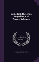 Comedies, Histories, Tragedies, And Poems, Volume 4