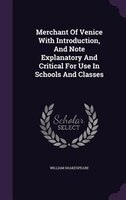 Merchant Of Venice With Introduction, And Note Explanatory And Critical For Use In Schools And Classes