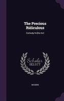 The Precious Ridiculous: Comedy In One Act