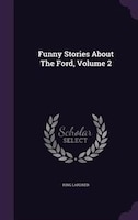 Funny Stories About The Ford, Volume 2