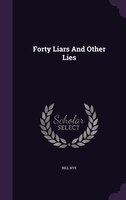Forty Liars And Other Lies