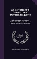 An Introduction to the Most Useful European Languages ...: Select Passages, From the Most Celebrated English, French, Italian, and