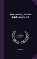 Resurrection, Volume 6,&nbsp;parts 1-2