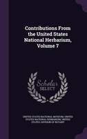 Contributions From the United States National Herbarium, Volume 7