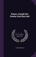 Kaiser Joseph Der Zweite Und Sein Hof
