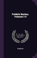 Frédéric Bastien, Volumes 1-3