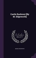 Castle Rackrent [By M. Edgeworth]