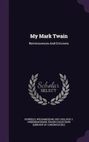 My Mark Twain: Reminiscences and Criticisms