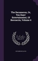 The Decameron, Or, Ten Days' Entertainment, Of Boccaccio, Volume 4