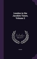 London in the Jacobite Times, Volume 2