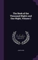 The Book of the Thousand Nights and One Night, Volume 1