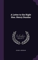 A Letter to the Right Hon. Henry Dundas