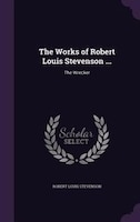 The Works of Robert Louis Stevenson ...: The Wrecker