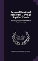 Personal Shorthand Reader Nr. 1, Irving's Rip Van Winkle: Written in Personal Shorthand With Fonetic Print Key