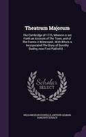 Theatrum Majorum: The Cambridge of 1776, Wherein is set Forth an Account of The Town, and of The Events it Witnessed