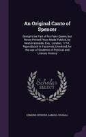 An Original Canto of Spencer: Design'd as Part of his Fairy Queen, but Never Printed. Now Made Publick, by Nestor Ironside, Esq.;