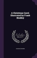 A Christmas Carol. Illustrated by Frank Bindley