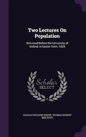 Two Lectures On Population: Delivered Before the University of Oxford, in Easter Term, 1828