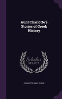 Aunt Charlotte's Stories of Greek History