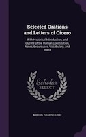 Selected Orations and Letters of Cicero: With Historical Introduction, and Outline of the Roman Constitution, Notes, Excursuses, V