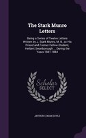 The Stark Munro Letters: Being a Series of Twelve Letters Written by J. Stark Munro, M. B., to His Friend and Former Fellow-