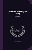 Works of Washington Irving: Alhambra