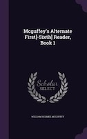 Mcguffey's Alternate First[-Sixth] Reader, Book 1