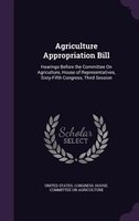 Agriculture Appropriation Bill: Hearings Before the Committee On Agriculture, House of Representatives, Sixty-Fifth Congress, Thir