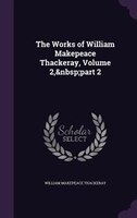 The Works of William Makepeace Thackeray, Volume 2,&nbsp;part 2